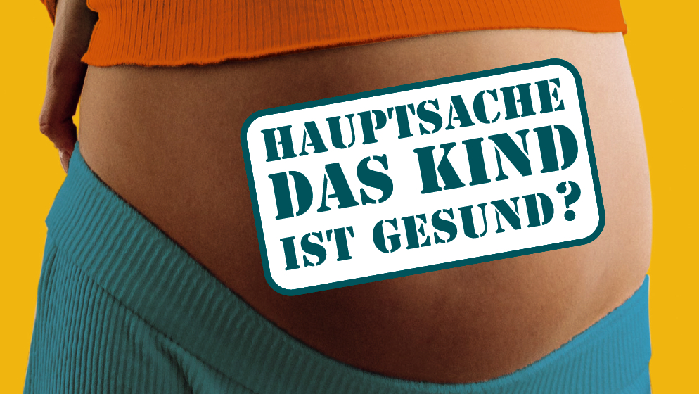 Babybauch mit Banner, auf dem "Hauptsache, das Kind ist gesund?" steht